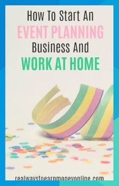 colorful streamers and confetti on white background with text how to start an event planning business and work at home