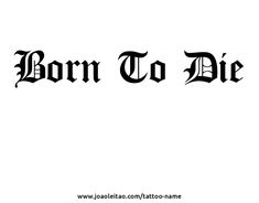 the word born to die written in black ink on a white background with an arrow