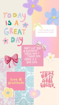 a collage with flowers, hearts and words on it that says today is a great day