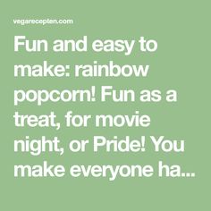 the words fun and easy to make rainbow popcorn fun as a treat for movie night, or pride you make everyone ha