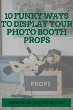 a photo booth with masks and props on the floor, text reads 10 funny ways to display your photo booth props