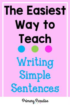 the easyest way to teach writing simple sentences