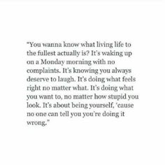 an image of a quote that says, you wanna't know what living life is