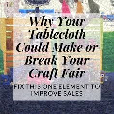 children playing in an outdoor play area with the words why your tablecloth could make or break your craft fair