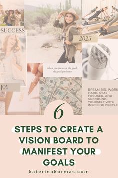 the words 6 steps to create a vision board to manfest your goals with images of people