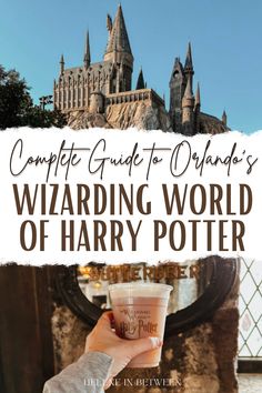 the wizarding world of harry potter with text overlay reading complete guide to orlando's wizarding world of harry potter