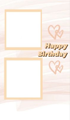 two frames with hearts and the words happy birthday