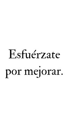 the words are written in black and white on a white background that says, est fuerzate por nejoar