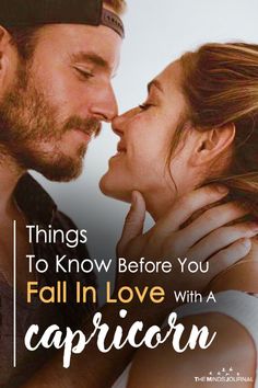 a man and woman kissing each other with the words, things to know before you fall in love with a capricon