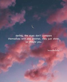 the sky with pink clouds and a quote on it that says, daring stars don't compare themselves with another, they just shine so should you