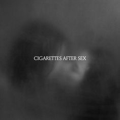 X’s Cigsaftersex Album Covers, I Love Freaks Album Cover, Cigarettesaftersex Album Icon, Cigarettesaftersex Band Album Cover, Ciggerates After S Aesthetic, K Ciggerates After S, Cigarettesaftersex Band Posters, Cigarettesaftersex Band Lyrics, Ciggarates After S