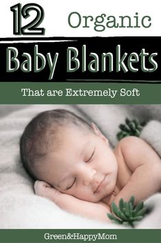 a baby sleeping on top of a blanket with the title 12 organic baby blankets that are extremely soft