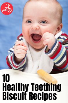 a baby sitting in a high chair with the title 10 healthy teething biscuit recipes