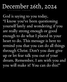 a black and white photo with text that reads, december 26, 2014 god is saying to you today i know you've been questioning if you are really wrong