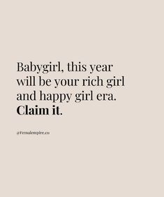 the words baby girl, this year will be your rich girl and happy girl era claim it