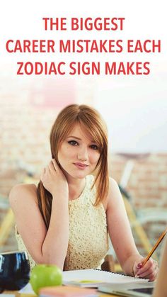 a woman sitting at a table with a pencil in her hand and the words, the biggest career mistakes each zodiac sign makes