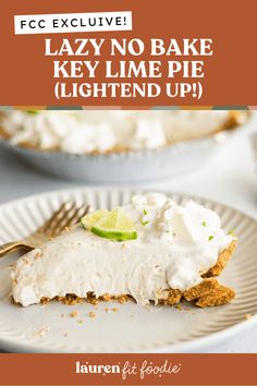 a slice of key lime pie on a plate with the title text overlay reads, lazy no bake key lime pie lightened up