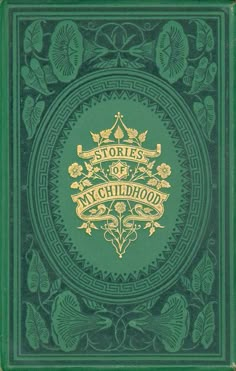 a green book with gold lettering on the front and back cover, which reads stories of my childhood