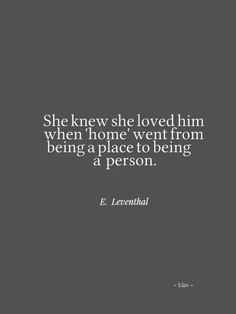 the quote she knew she loved him when home went from being a place to being a person