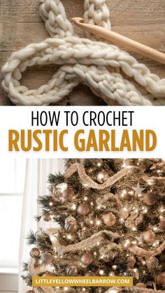 how to crochet rustic garland for christmas tree with text overlay that reads, how to crochet rustic garland