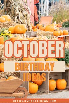 an outdoor birthday party with pumpkins and hay bales in the foreground text reads, october birthday ideas