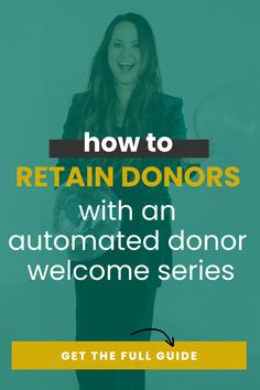 a woman smiling with text overlaying how to retain certain donors with an automated donor welcome series