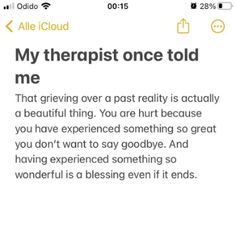 the text on the phone says, my therapist once told me that giving over a past reality is actually a beautiful thing