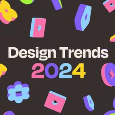 a black background with colorful shapes and the words design trends 2024 in white letters