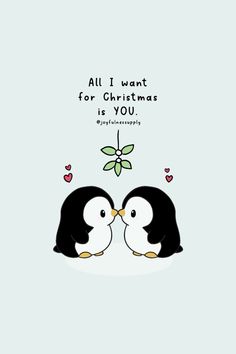 two penguins kissing each other with the caption all i want for christmas is you