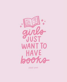 a pink background with the words girls just want to have books