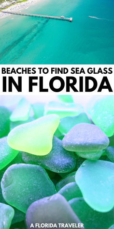 the beach is filled with sea glass and has text overlay that reads beaches to find sea glass in florida