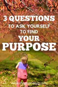 3 questions to ask yourself to find your purpose. #Lifepurpose #Lifequotes Life Purpose Quotes, Purpose Quotes, Questions To Ask Yourself