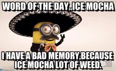 Ice Mocha, Mexican Words, A Minion, Minion Quotes, Funny Minion Quotes, Funny Cartoon Quotes