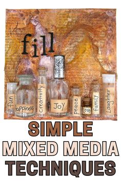 a poster with the words, simple mixed media techniques on it and bottles filled with ink