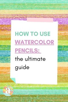 how to use watercolor pencils the ultimate guide