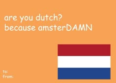 an orange background with the words, are you dutch? because amsterdam amn is from