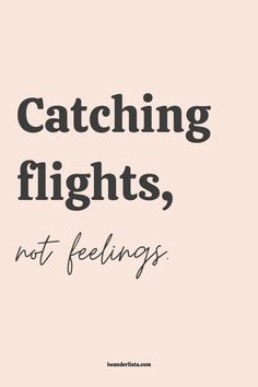 the words catching flights, not feelings are written in black on a light pink background