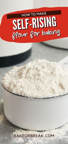 a white bowl filled with flour on top of a counter next to a red sign that says how to make self - rising flour for baking