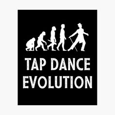 a black and white poster with the words tap dance evolution in white letters on it