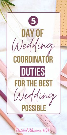 the 5 day wedding coordrator duties for the best wedding possible, with text overlay