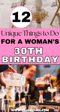 12 Unique Things to Do for a Woman's Dirty Thirty - 30th Birthday Ideas