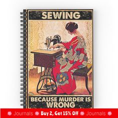 Spiral notebooks with high-quality edge-to-edge print on front. 120 pages in your choice of ruled or graph lines. Sewing because murder is wrong Poster Art Ideas, Hobbies Quote, Old Sewing Machine, Vertical Poster, Arts Ed, Couture Vintage, Sewing Skills, Love Sewing, Painted Paper