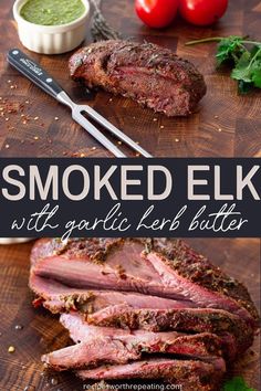 smoked elk with garlic and herb butter on a cutting board