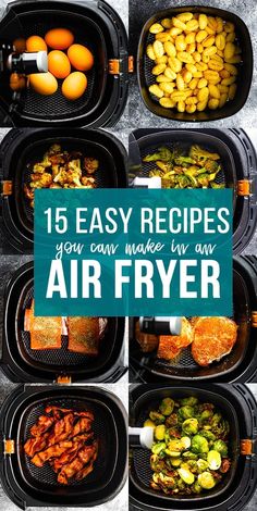 an air fryer filled with different types of food and text that reads, 15 easy recipes you can make in an air fryer