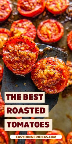 the best roasted tomatoes are easy to make and so delicious they're ready in minutes