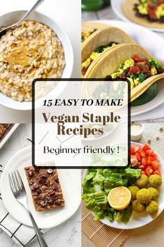 vegan staple recipes for beginners that are easy to make and delicious enough to eat