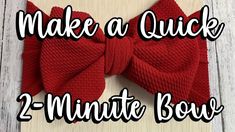 a red bow tie with the words make a quick 2 minute bow