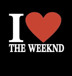 the words i love the weekend written in white on a black background with a red heart