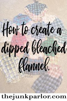 the words how to create a dipped beached flannel