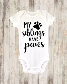 Diy Onesies, My Siblings Have Paws, Funny Baby Onesies Boy, Baby Clothes Onesies, Marine Baby, Trendy Baby Onesies, Funny Onesie, Onesie Dress, Cricut Baby